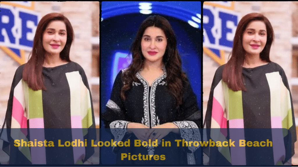 Shaista Lodhi Looked Bold in Throwback Beach Pictures