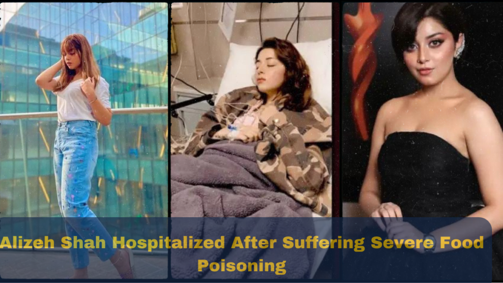 Alizeh Shah Hospitalized After Suffering Severe Food Poisoning