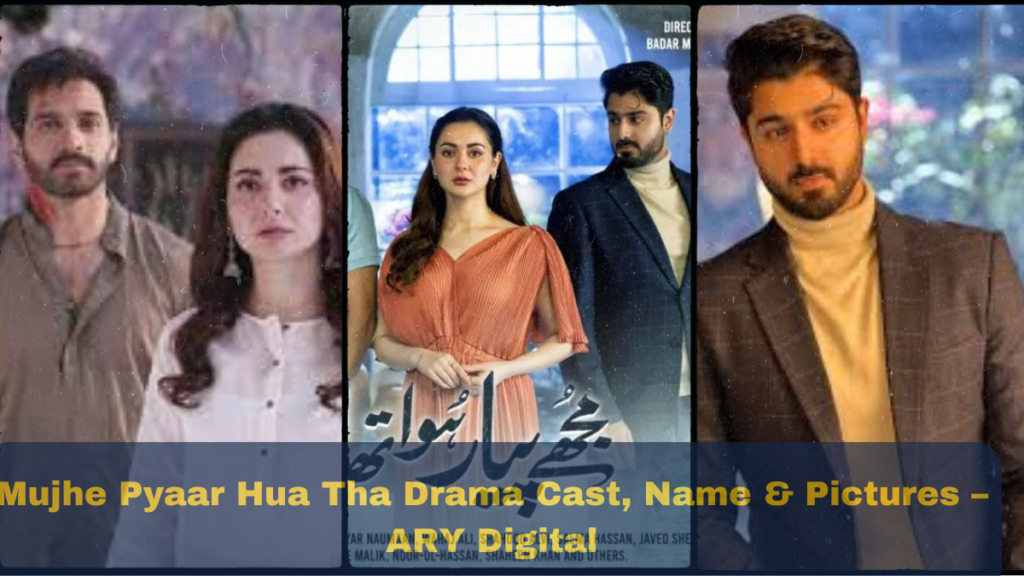 Mujhe Pyaar Hua Tha Drama Cast, Name & Pictures – ARY Digital