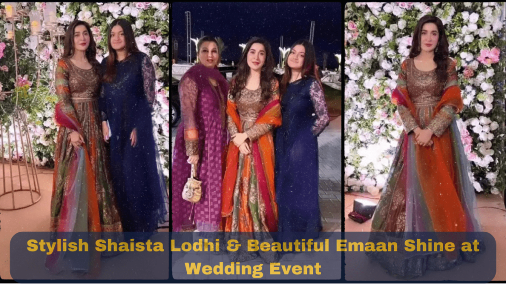 Stylish Shaista Lodhi & Beautiful Emaan Shine at Wedding Event